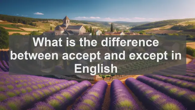 Video thumbnail for What is the difference between accept and except in English?