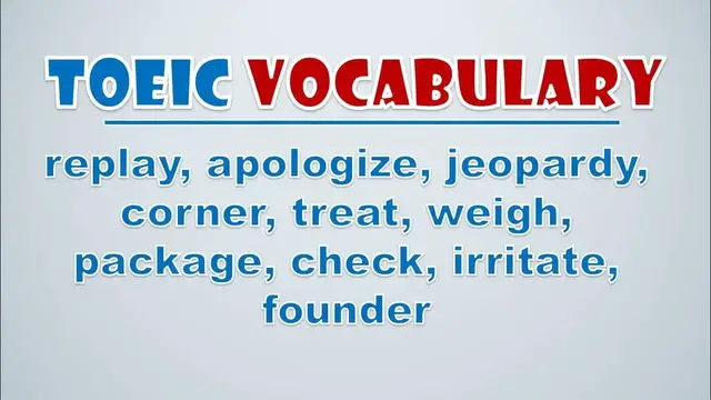 Video thumbnail for TOEIC Vocabulary: Replay, Apologize, Jeopardy, Corner, Treat, Weigh, Package, Check, Irritate