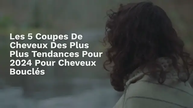 Video thumbnail for Les 5 Coupes De Cheveux Des Plus Plus Tendances Pour 2024 Pour Cheveux Bouclés