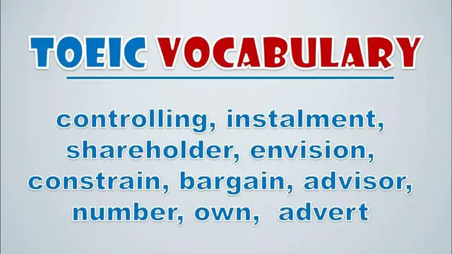 Video thumbnail for TOEIC Vocabulary: Controlling, Instalment, Shareholder, Envision, Constrain, Bargain, Advisor