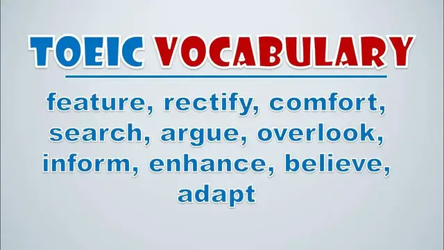 Video thumbnail for TOEIC Vocabulary: Feature, Rectify, Comfort, Search, Argue, Overlook, Inform, Enhance, Believe