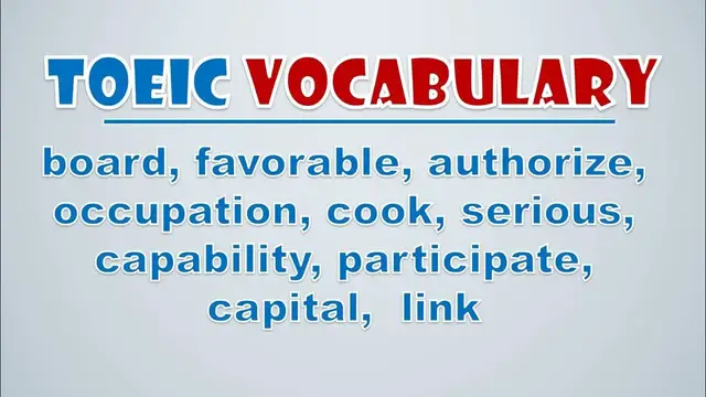 Video thumbnail for TOEIC Vocabulary   Board, Favorable, Authorize, Occupation, Cook, Serious, Capability, Participate