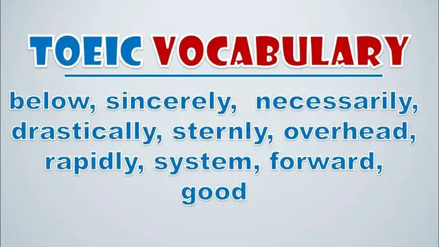 Video thumbnail for TOEIC Vocabulary: Below, Sincerely,  Necessarily, Drastically, Sternly, Overhead, Rapidly, System