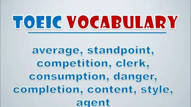 Video thumbnail for TOEIC Vocabulary: Average, Standpoint, Competition, Clerk, Consumption, Danger, Completion, Content