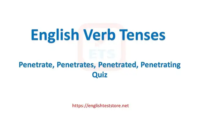 Video thumbnail for English Verb Tenses: Penetrate, Penetrates, Penetrated, Penetrating Quiz
