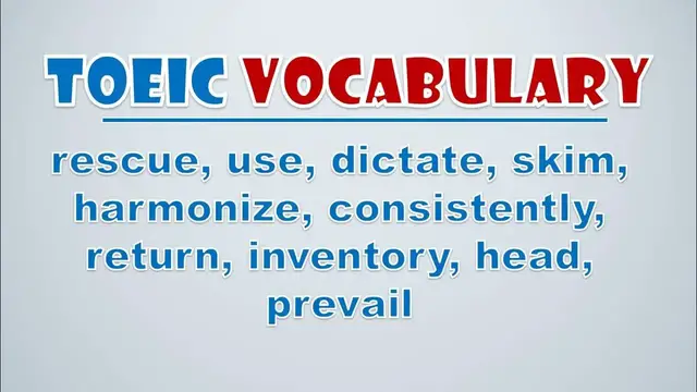 Video thumbnail for TOEIC Vocabulary: Rescue, Use, Dictate, Skim, Harmonize, Consistently, Return, Inventory, Head