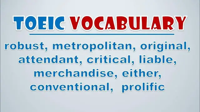 Video thumbnail for TOEIC Vocabulary: Robust, Metropolitan, Original, Attendant, Critical, Liable, Merchandise, Either