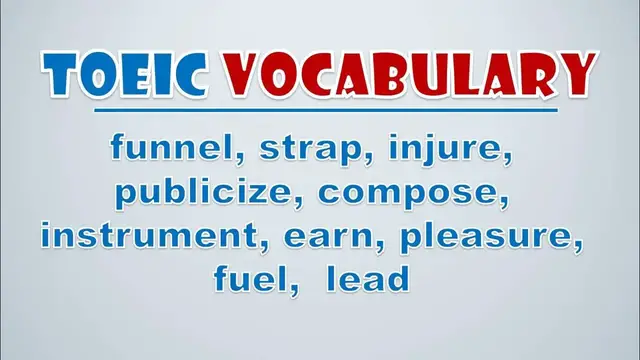 Video thumbnail for TOEIC Vocabulary: Funnel, Strap, Injure, Publicize, Compose, Instrument, Earn, Pleasure, Fuel