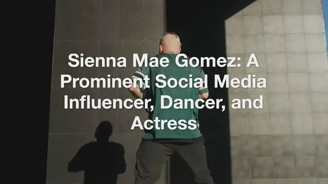 Video thumbnail for Sienna_Mae_RisSienna Mae Gomez: Exploring Her Net Worth and Rising Stardome_to_Fame