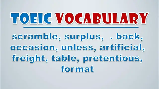 Video thumbnail for TOEIC Vocabulary: Scramble, Surplus,    Back, Occasion, Unless, Artificial, Freight, Table