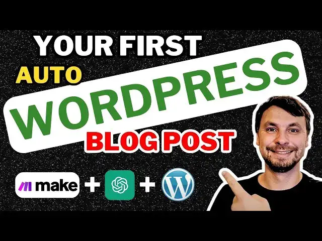Video thumbnail for Make.com WordPress Automation for Beginners - Your First Auto Blog Post