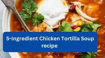 Video thumbnail for 5 Ingredient Chicken Tortilla Soup recipe