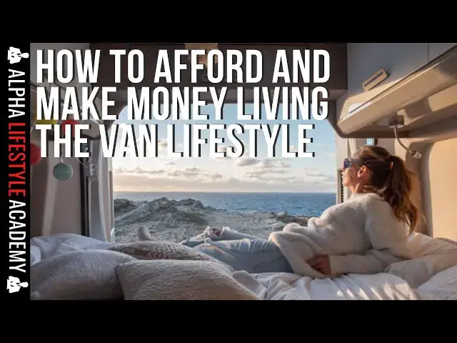 Video thumbnail for (Van Life) How To Afford And Make Money Living The Van Lifestyle
