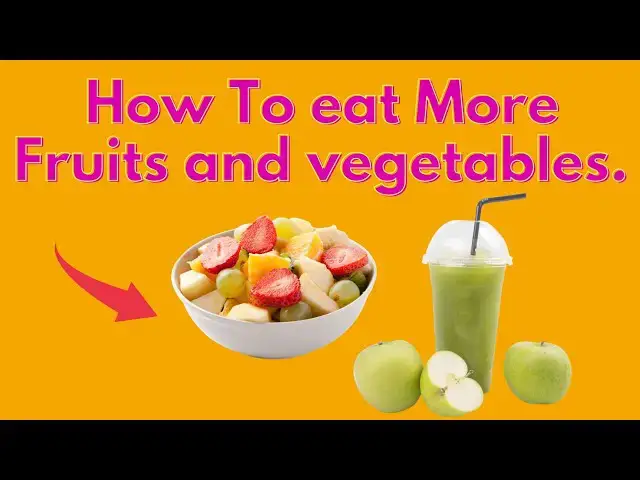 'Video thumbnail for How to Eat more Fruits and vegetables'