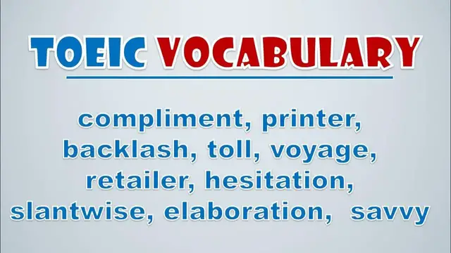 Video thumbnail for TOEIC Vocabulary: Compliment, Printer, Backlash, Toll, Voyage, Retailer, Hesitation, Slantwise
