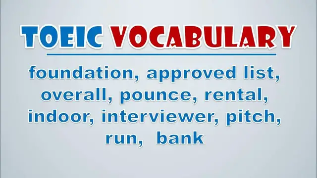 Video thumbnail for TOEIC Vocabulary: Foundation, Approved List, Overall, Pounce, Rental, Indoor, Interviewer, Pitch