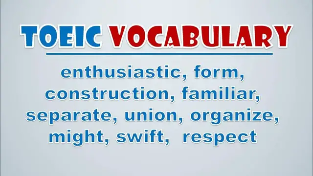 Video thumbnail for TOEIC Vocabulary: Enthusiastic, Form, Construction, Familiar, Separate, Union, Organize, Might