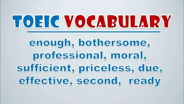 Video thumbnail for TOEIC Vocabulary: Enough, Bothersome, Professional, Moral, Sufficient, Priceless, Due, Effective