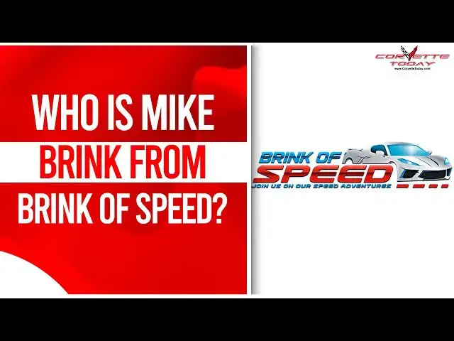 Video thumbnail for Who Is Mike Brink From Brink Of Speed? | Brink Of Speed | CORVETTE TODAY #244