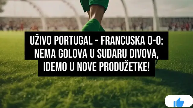 Video thumbnail for UŽIVO Portugal - Francuska : Nema golova u sudaru divova, idemo u nove produžetke!