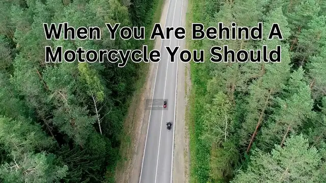 Video thumbnail for When You Are Behind A Motorcycle You Should