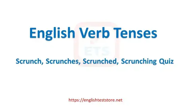 Video thumbnail for English Verb Tenses: Scrunch, Scrunches, Scrunched, Scrunching Quiz