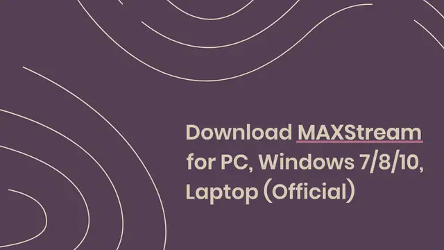 Video thumbnail for Download MAXStream for PC, Windows 7/8/10, Laptop (Official)