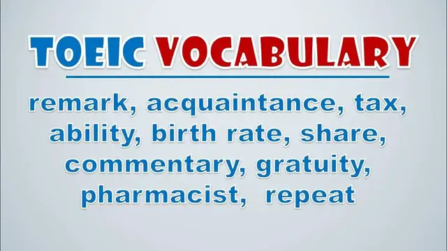 Video thumbnail for TOEIC Vocabulary: Remark, Acquaintance, Tax, Ability, Birth Rate, Share, Commentary, Gratuity