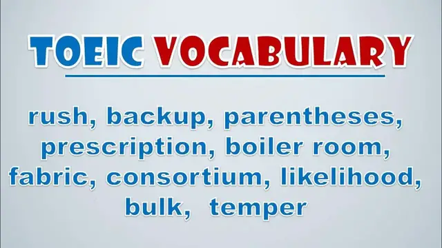 Video thumbnail for TOEIC Vocabulary: Rush, Backup, Parentheses, Prescription, Boiler Room, Fabric, Consortiu