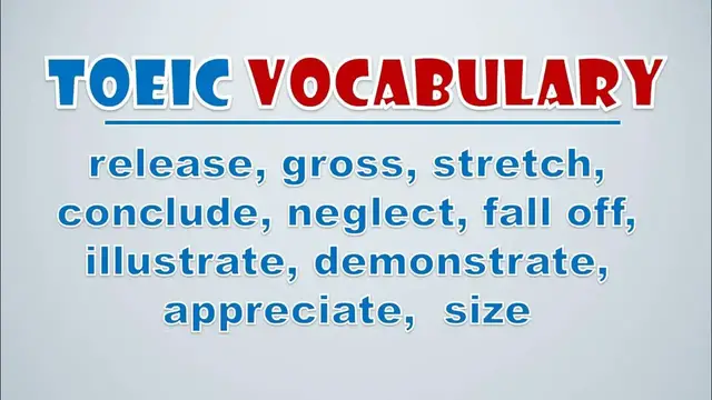 Video thumbnail for TOEIC Vocabulary: Release, Gross, Stretch, Conclude, Neglect, Fall Off, Illustrate, Demonstrate