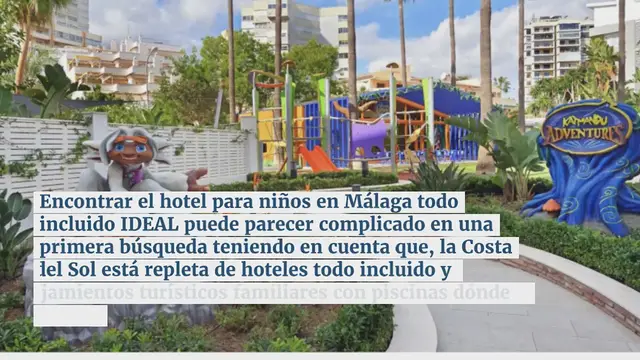 'Video thumbnail for Mejores hoteles todo incluido en Málaga con niños [Mapa + Planes familiares]'