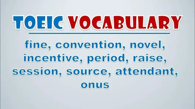 Video thumbnail for TOEIC Vocabulary: Fine, Convention, Novel, Incentive, Period, Raise, Session, Source, Attendant