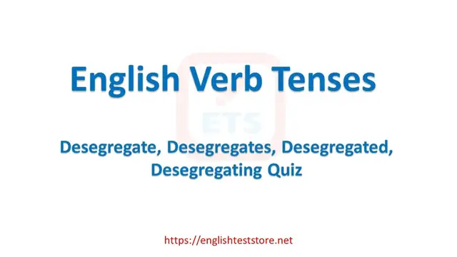 Video thumbnail for English Verb Tenses: Desegregate, Desegregates, Desegregated, Desegregating Quiz