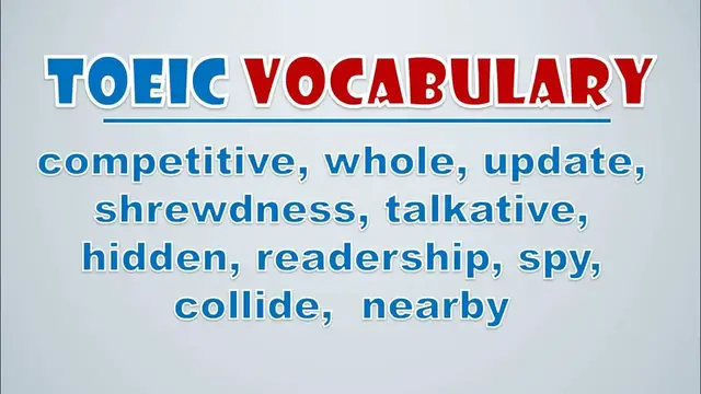 Video thumbnail for TOEIC Vocabulary: Competitive, Whole, Update, Shrewdness, Talkative, Hidden, Readership, Spy