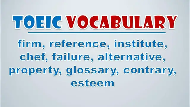 Video thumbnail for TOEIC Vocabulary: Firm, Reference, Institute, Chef, Failure, Alternative, Property, Glossary