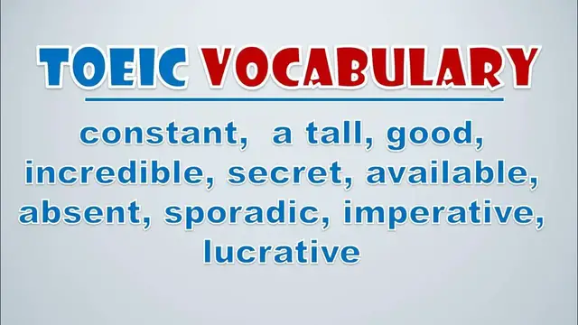 Video thumbnail for TOEIC Vocabulary: Constant,  A Tall, Good, Incredible, Secret, Available, Absent, Sporadic