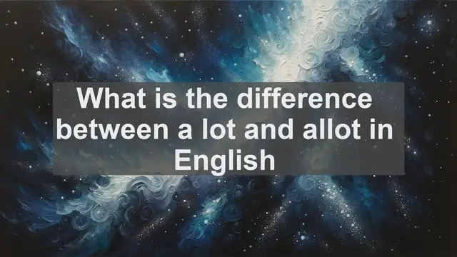 Video thumbnail for What is the difference between a lot and allot in English?