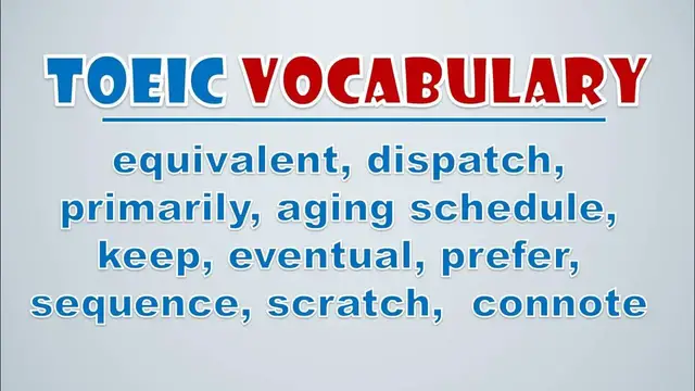 Video thumbnail for TOEIC Vocabulary: Equivalent, Dispatch, Primarily, Aging Schedule, Keep, Eventual, Prefer, Sequence
