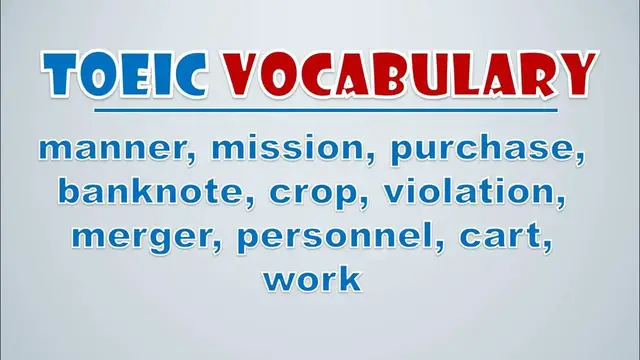 Video thumbnail for TOEIC Vocabulary: Manner, Mission, Purchase, Banknote, Crop, Violation, Merger, Personnel, Cart