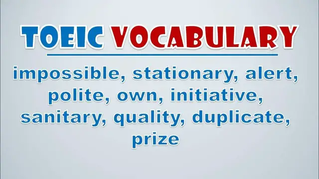 Video thumbnail for TOEIC Vocabulary: Impossible, Stationary, Alert, Polite, Own, Initiative, Sanitary, Quality