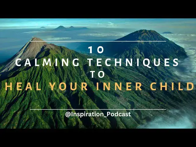 'Video thumbnail for 10 Soothing Ways To Connect And Heal Your Inner Child (Nature view) | Inspiration Podcast'