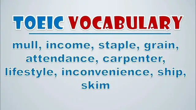Video thumbnail for TOEIC Vocabulary: Mull, Income, Staple, Grain, Attendance, Carpenter, Lifestyle, Inconvenience