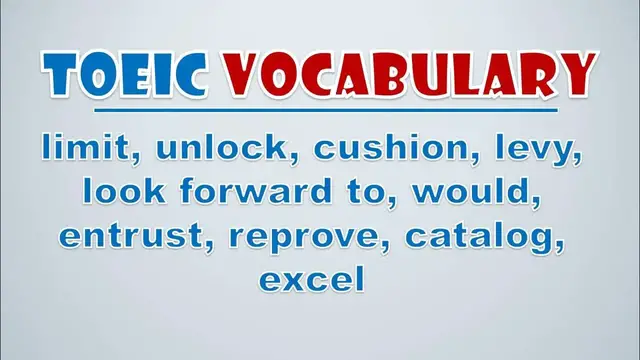 Video thumbnail for TOEIC Vocabulary: Limit, Unlock, Cushion, Levy, Look Forward To, Would, Entrust, Reprove, Catalog