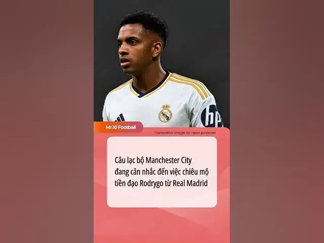 Video thumbnail for Câu lạc bộ Manchester City đang cân nhắc đến việc chiêu mộ tiền đạo    Rodrygo từ Real Madrid#dhlcgd