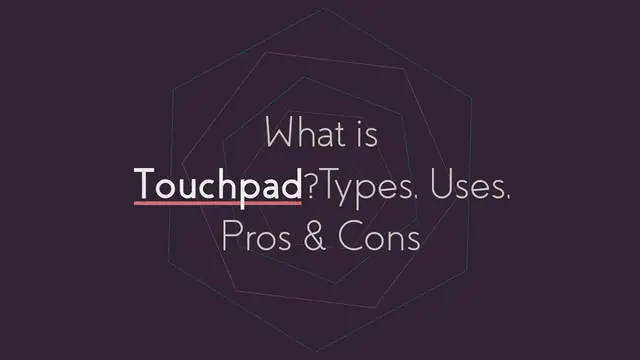 Video thumbnail for What is Touchpad? Types, Uses, Pros & Cons
