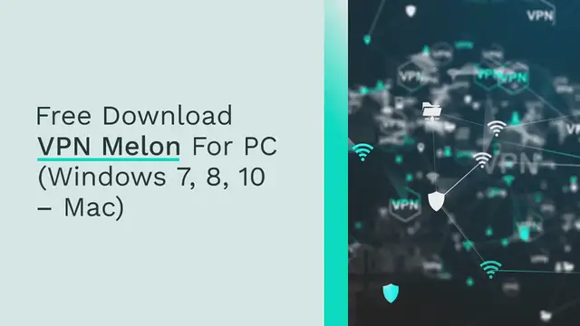 Video thumbnail for Free Download VPN Melon For PC (Windows 7, 8, 10 – Mac)