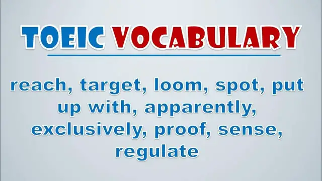 Video thumbnail for TOEIC Vocabulary: Reach, Target, Loom, Spot, Put Up With, Apparently, Exclusively, Proof, Sense