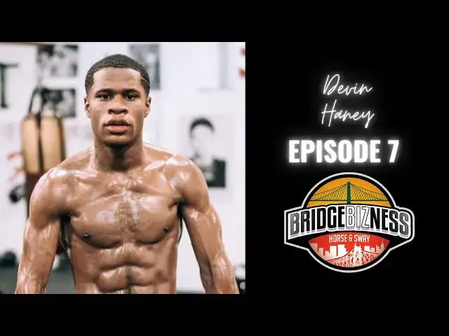 Video thumbnail for Episode 7 - Devin Haney | BRIDGEBIZNESS