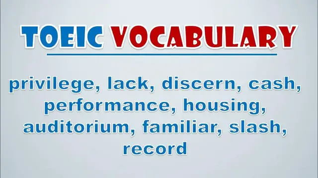 Video thumbnail for TOEIC Vocabulary: Privilege, Lack, Discern, Cash, Performance, Housing, Auditorium, Familiar