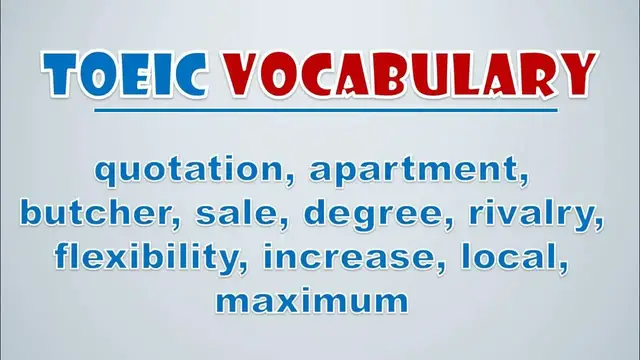 Video thumbnail for TOEIC Vocabulary: Quotation, Apartment, Butcher, Sale, Degree, Rivalry, Flexibility, Increase